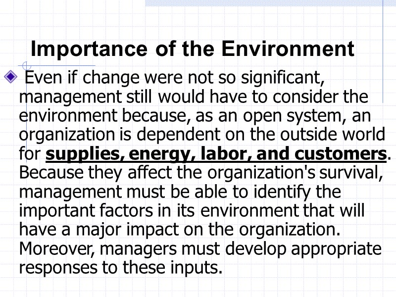 Importance of the Environment   Even if change were not so significant, management